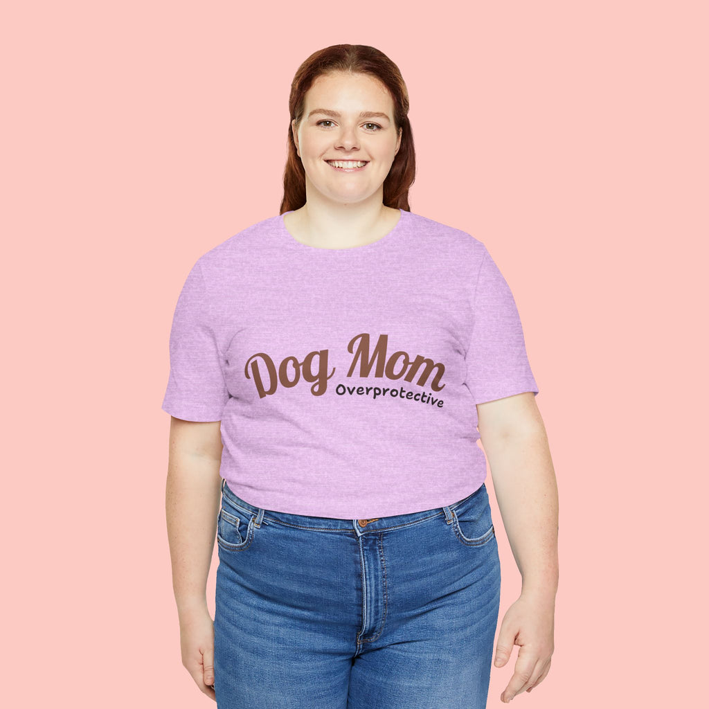 Dog Mom Overprotective T-Shirt – Cute Pet Lover Tee