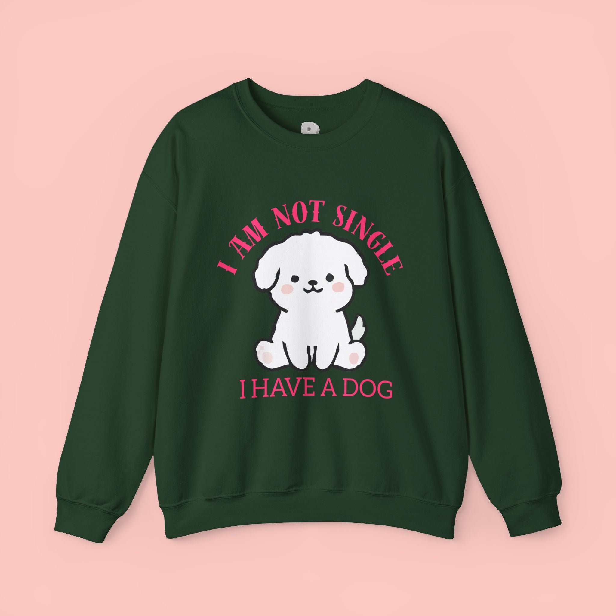 Dog Lover Crewneck Sweatshirt — “I Am Not Single I Have a Dog” Cute Puppy Pullover