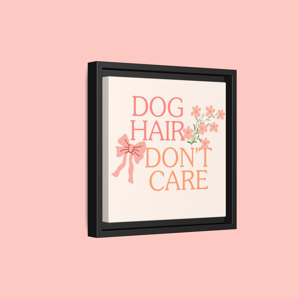 Dog Hair Don’t Care Framed Canvas Print