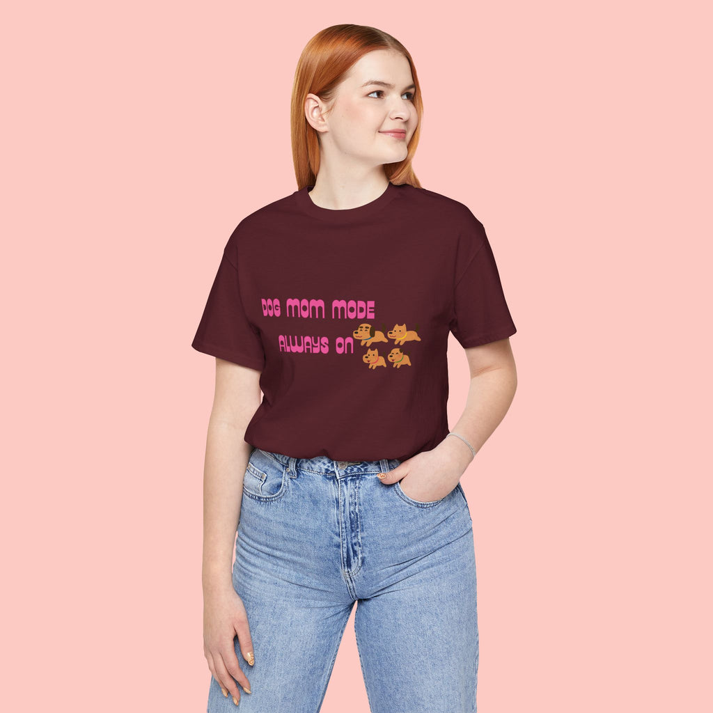 Dog Mom Mode Always On Tee