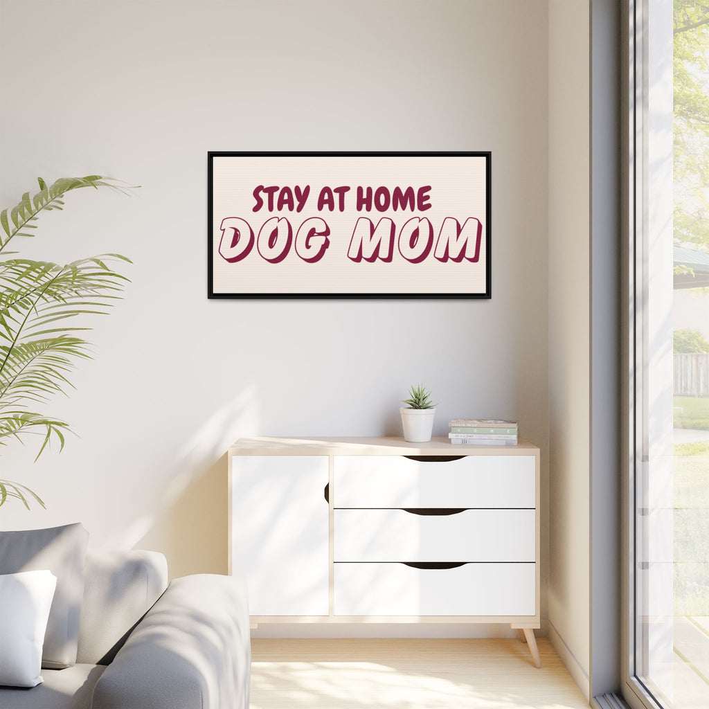 Stay At Home Dog Mom Framed Canvas Print
