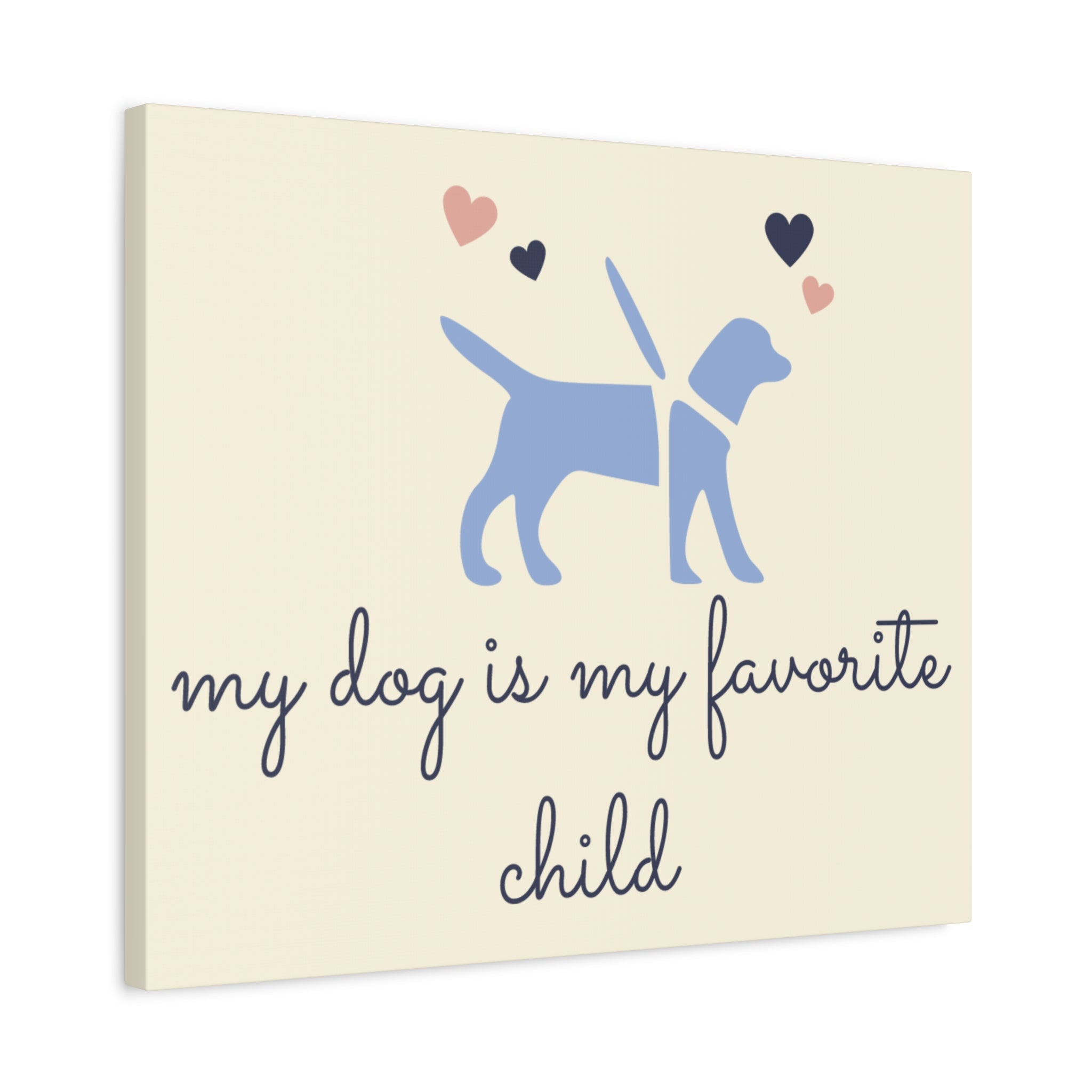 My Dog Is My Favorite Child Canvas Wall Art – Cute Dog Quote Home Decor