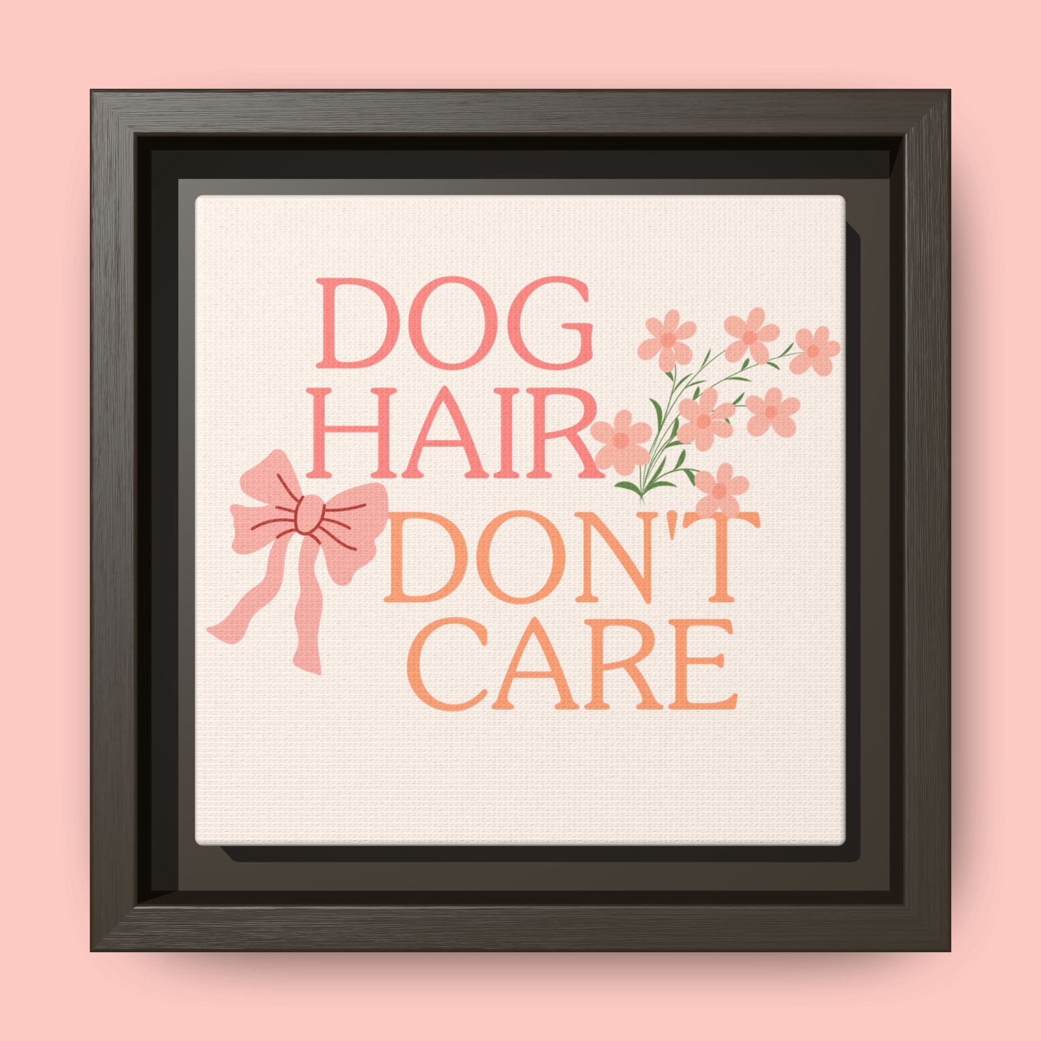 Dog Hair Don’t Care Framed Canvas Print