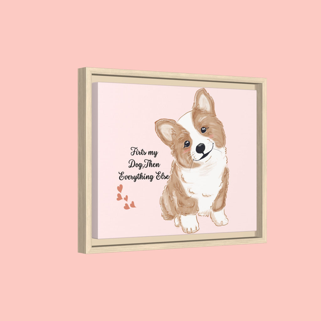 Framed Canvas Print — "First My Dog, Then Everything Else" Corgi Wall Art