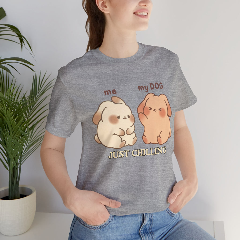 Just Chilling Dog T-Shirt — Cute Me & My Dog Matching Tee