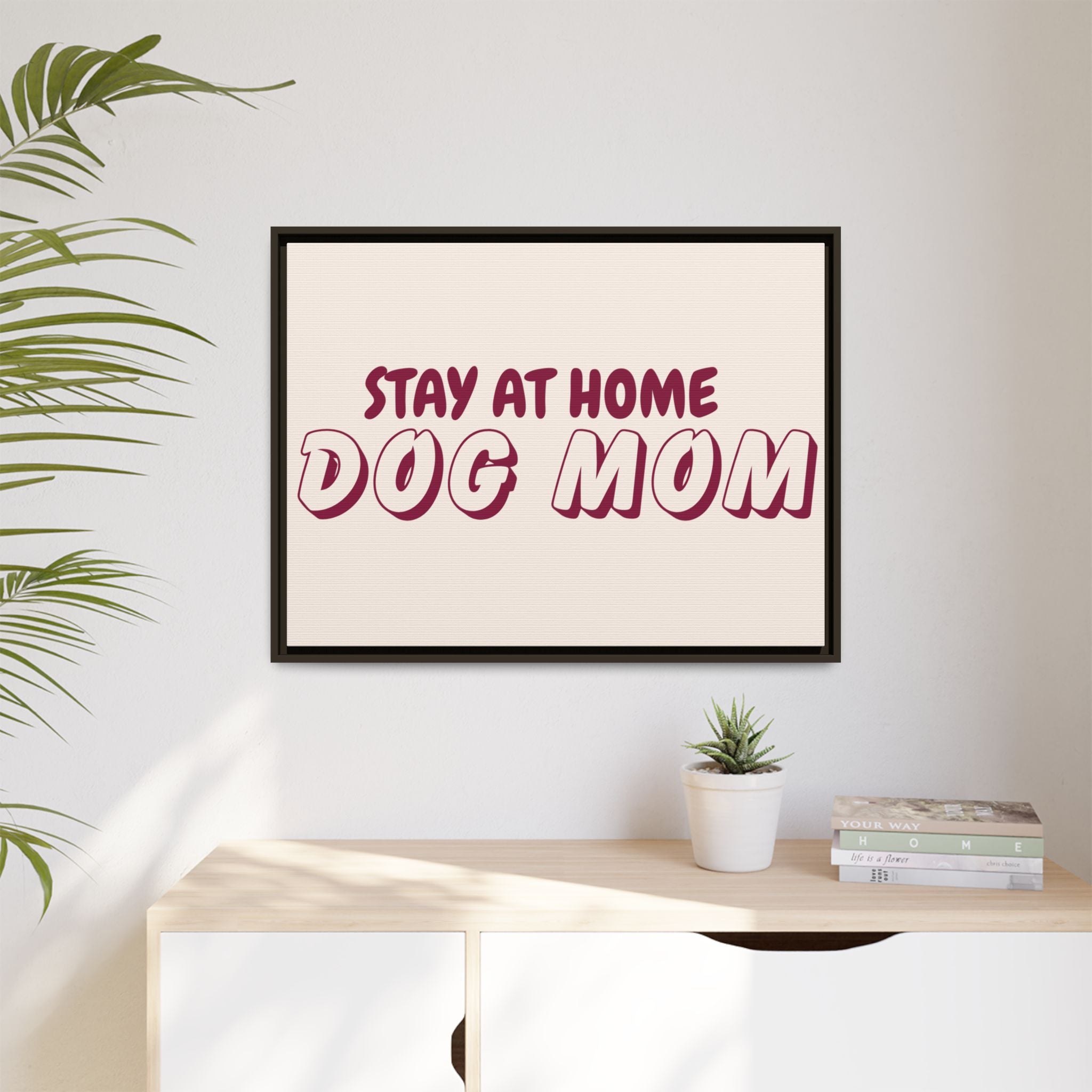 Stay At Home Dog Mom Framed Canvas Print