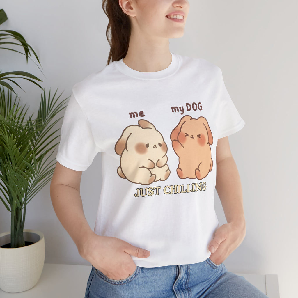 Just Chilling Dog T-Shirt — Cute Me & My Dog Matching Tee