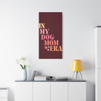 In My Dog Mom Era Matte Canvas Wall Art