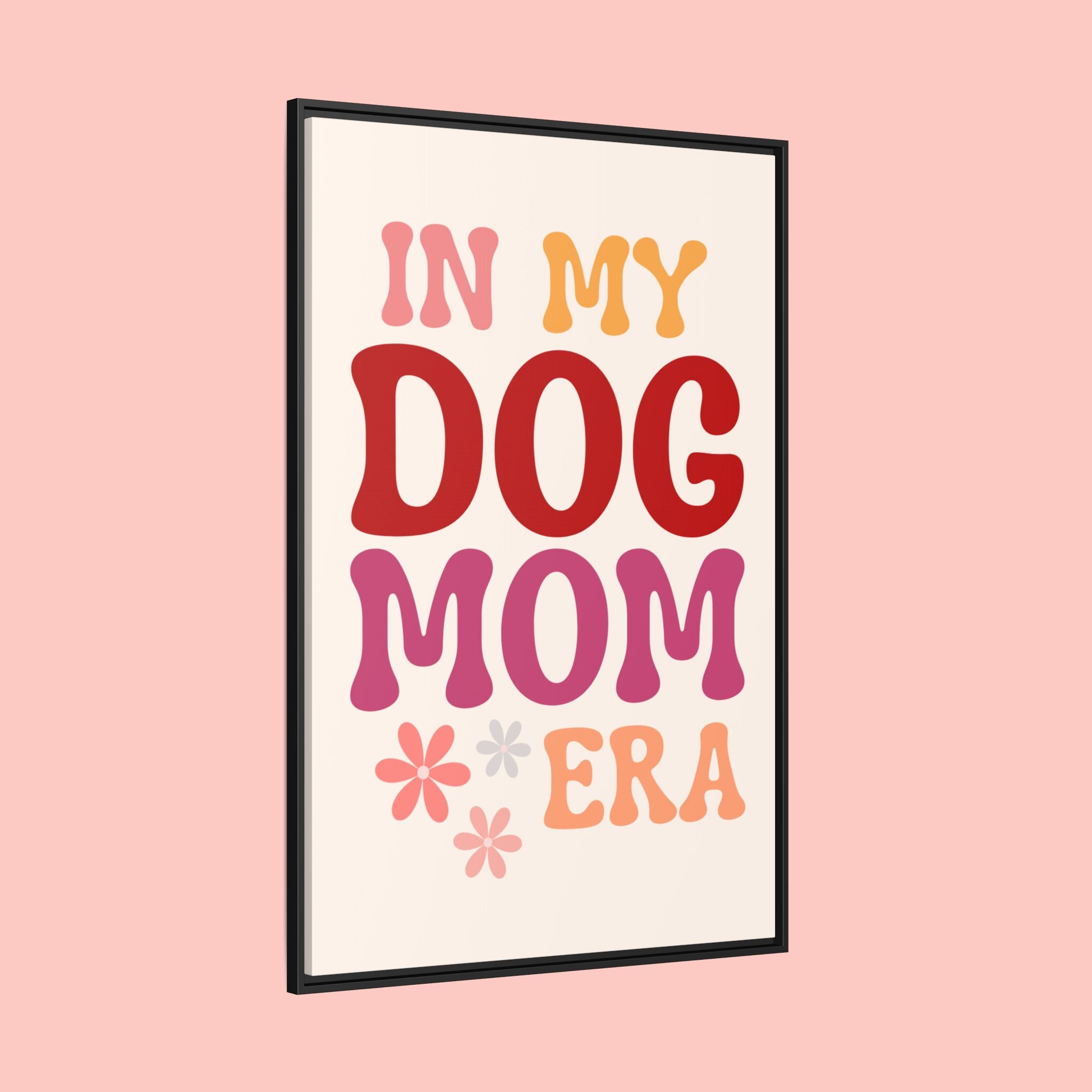 In My Dog Mom Era Framed Canvas Wall Art