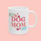 Best Dog Mom Ever Ceramic Mug — Gift for Dog Moms, Mother’s Day Coffee Cup (11oz/15oz)
