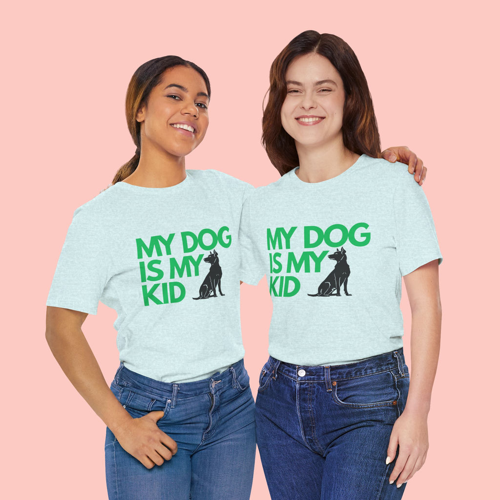 My Dog Is My Kid T-Shirt — Funny Pet Mom/Dad Tee with Sitting Dog Graphic