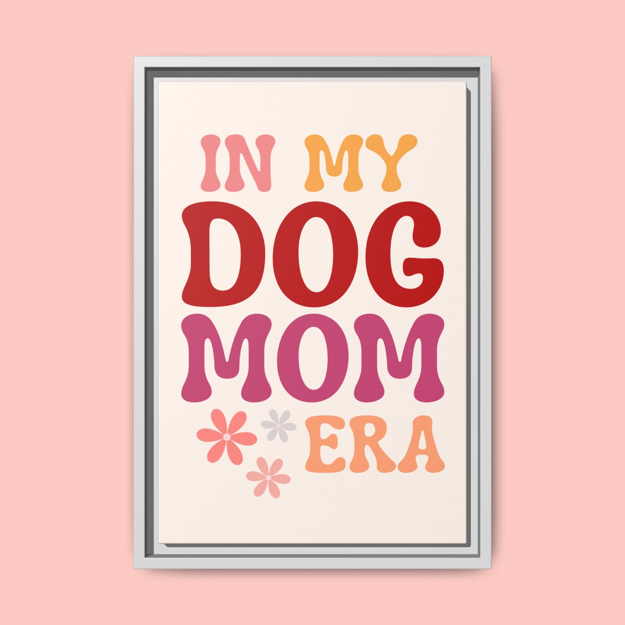 In My Dog Mom Era Framed Canvas Wall Art