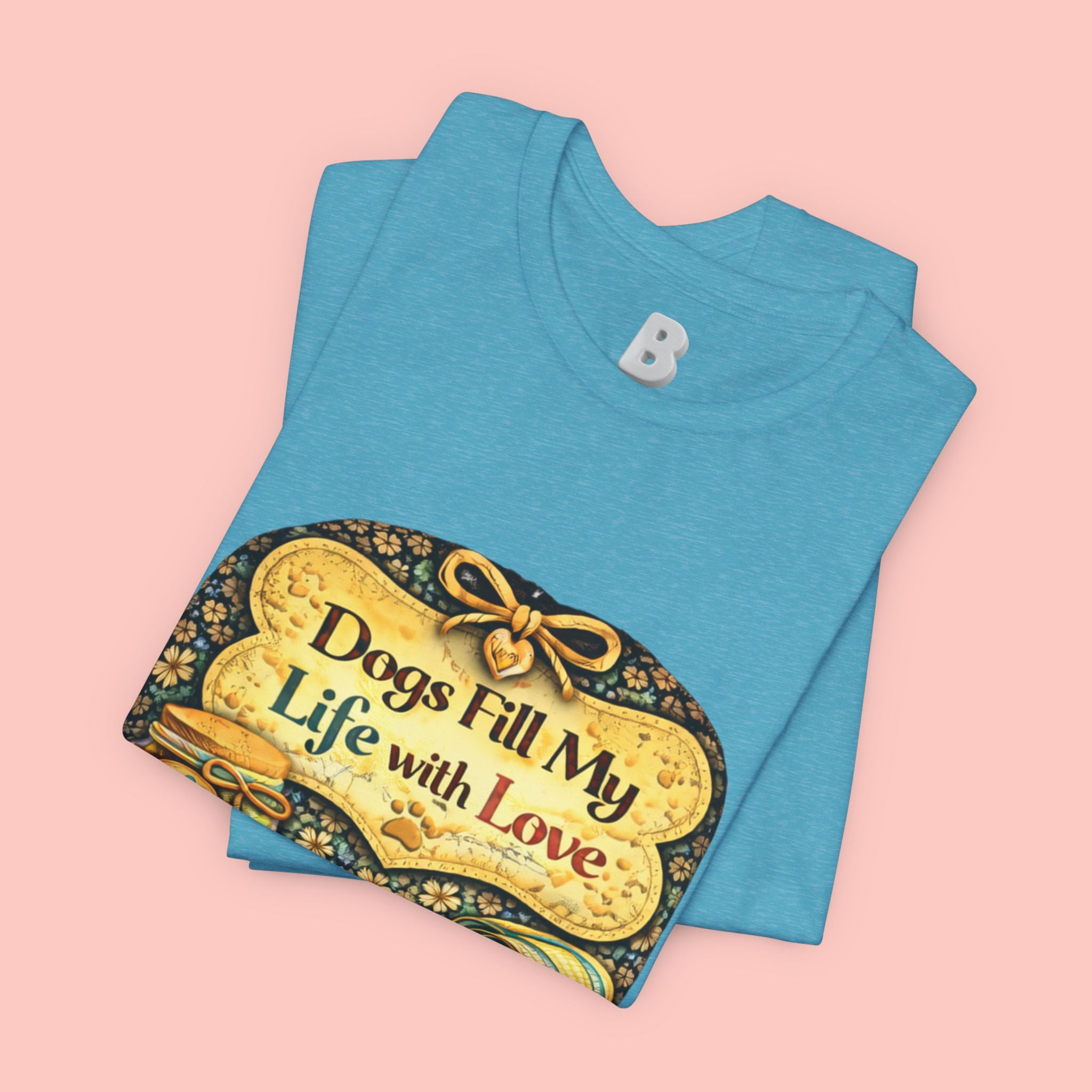 Dogs Fill My Life With Love T-Shirt