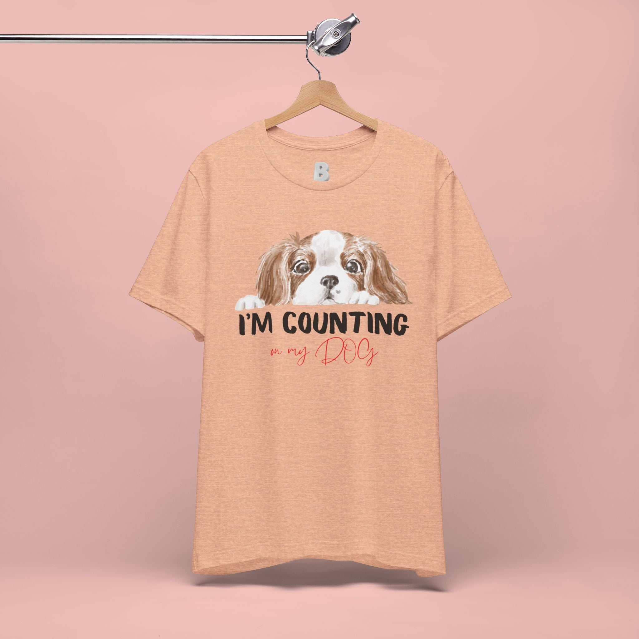 I'm Counting on My Dog T-Shirt — Cute Cavalier Dog Graphic Tee for Dog Lovers