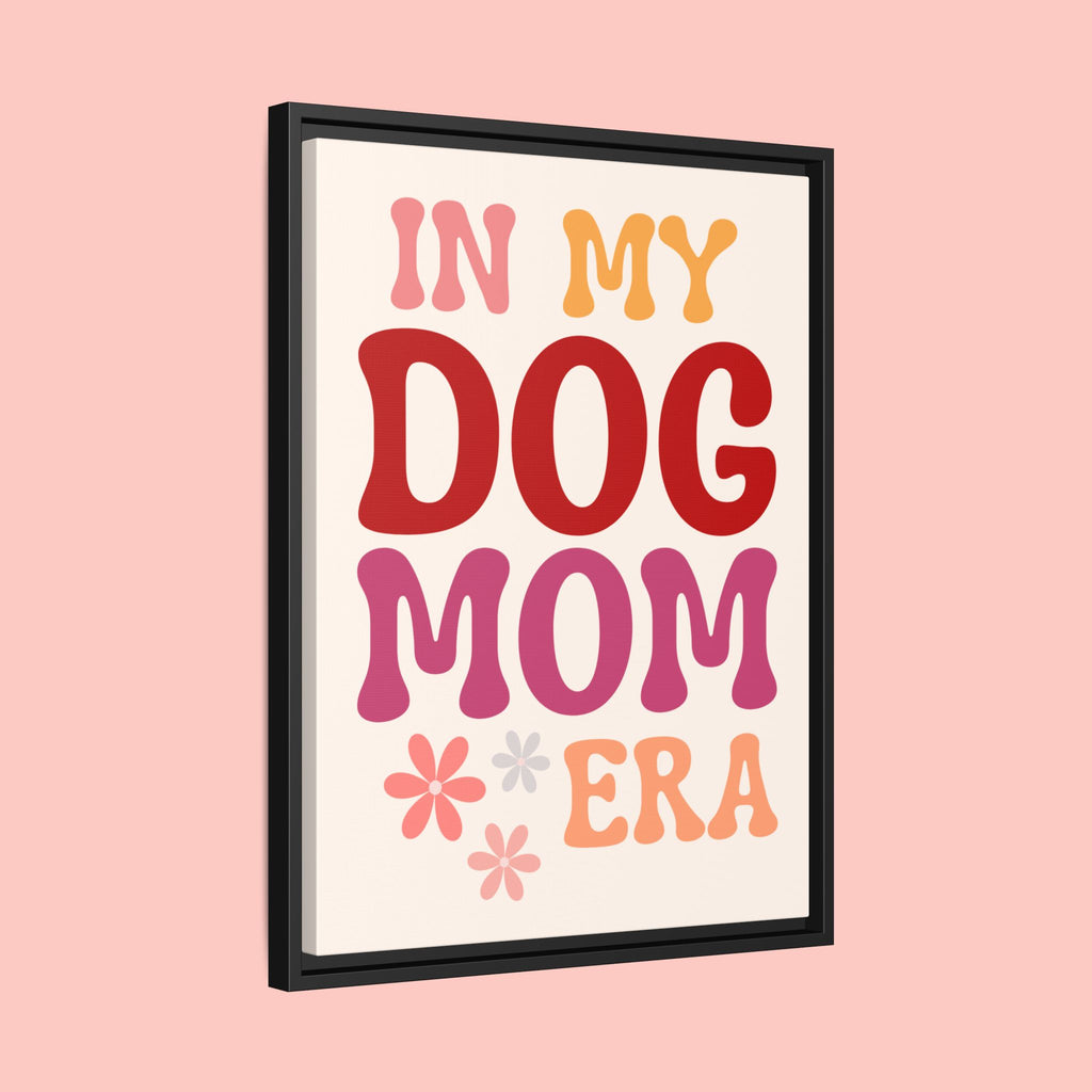 In My Dog Mom Era Framed Canvas Wall Art