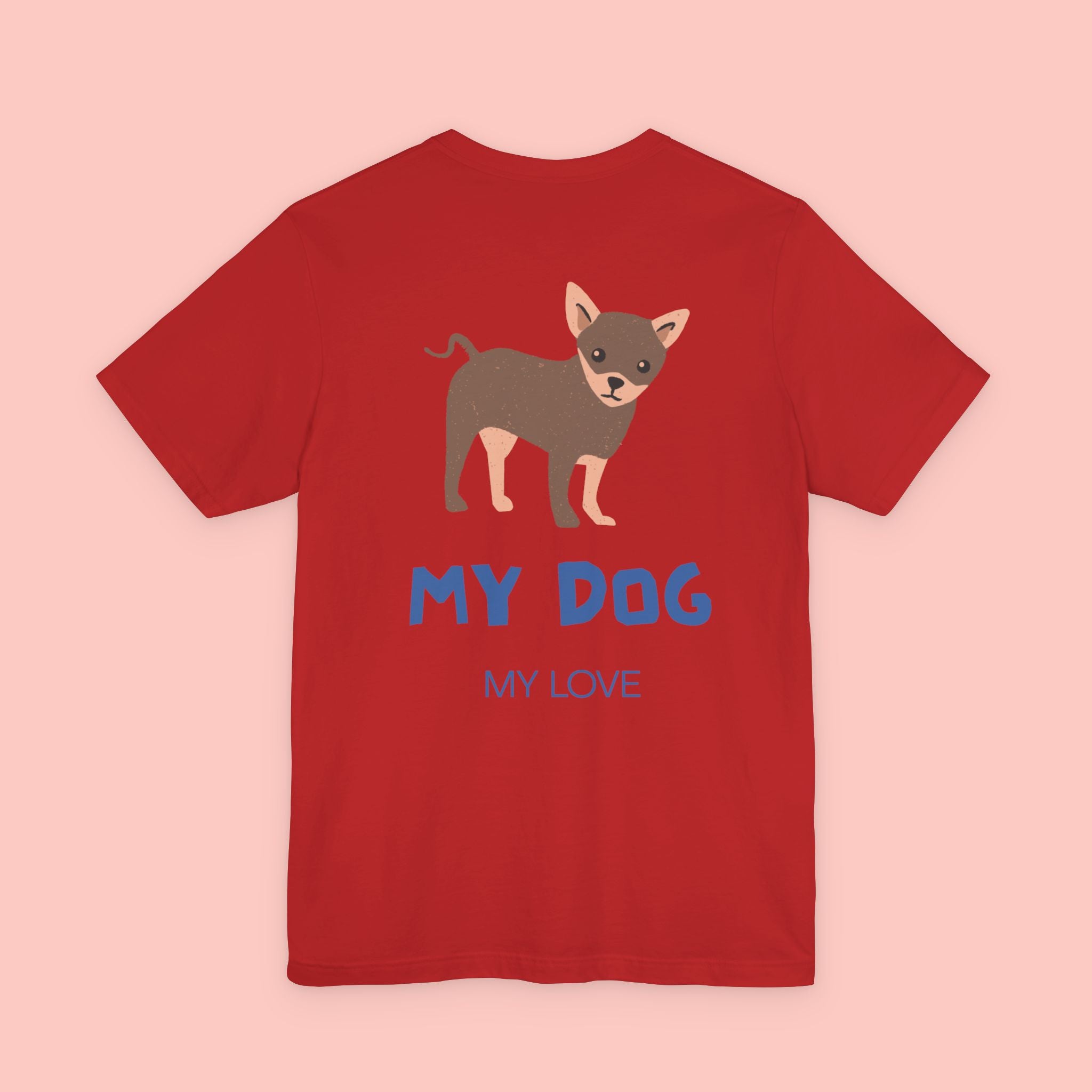 My Dog My Love T-Shirt — Cute Chihuahua Graphic Tee