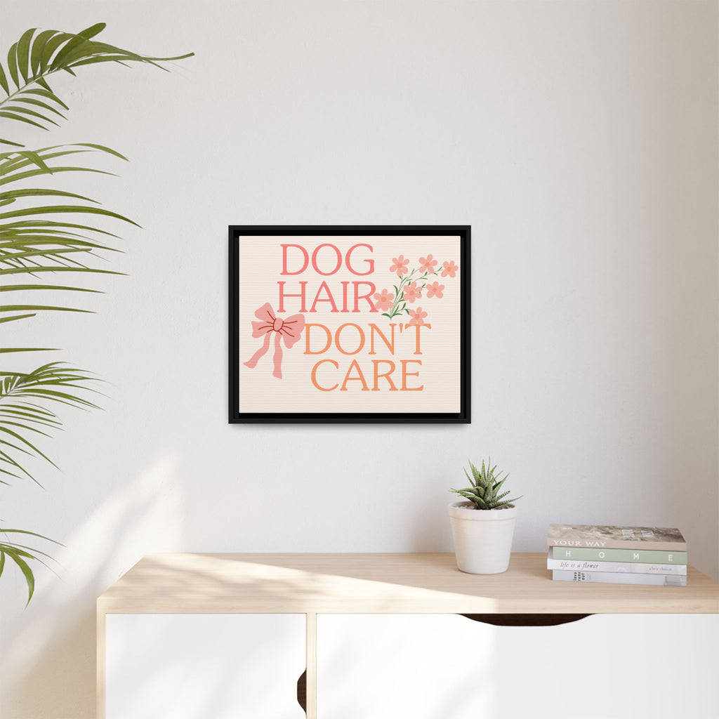 Dog Hair Don’t Care Framed Canvas Print