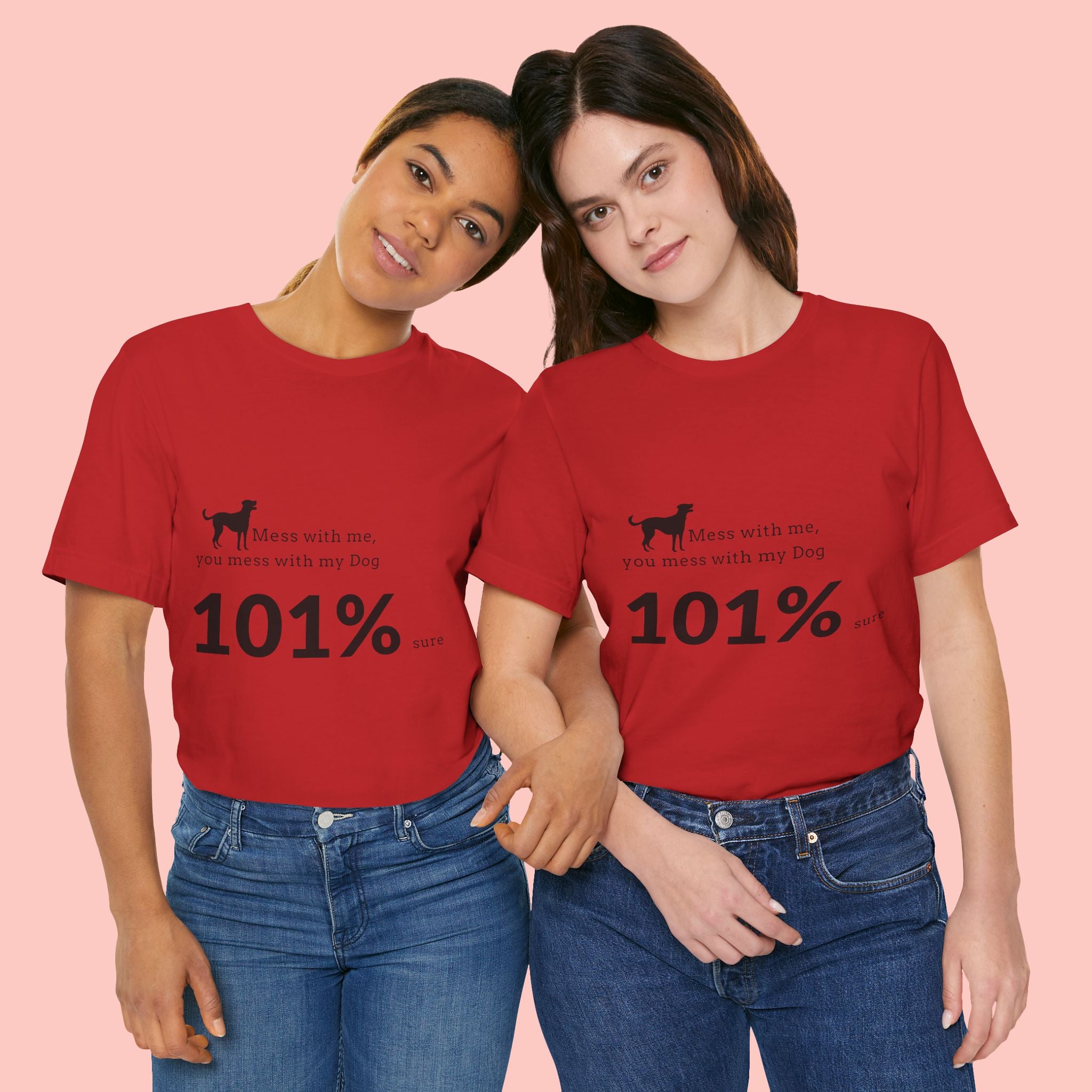 Dog Lover T‑Shirt — "Mess with me, you mess with my Dog 101% sure"