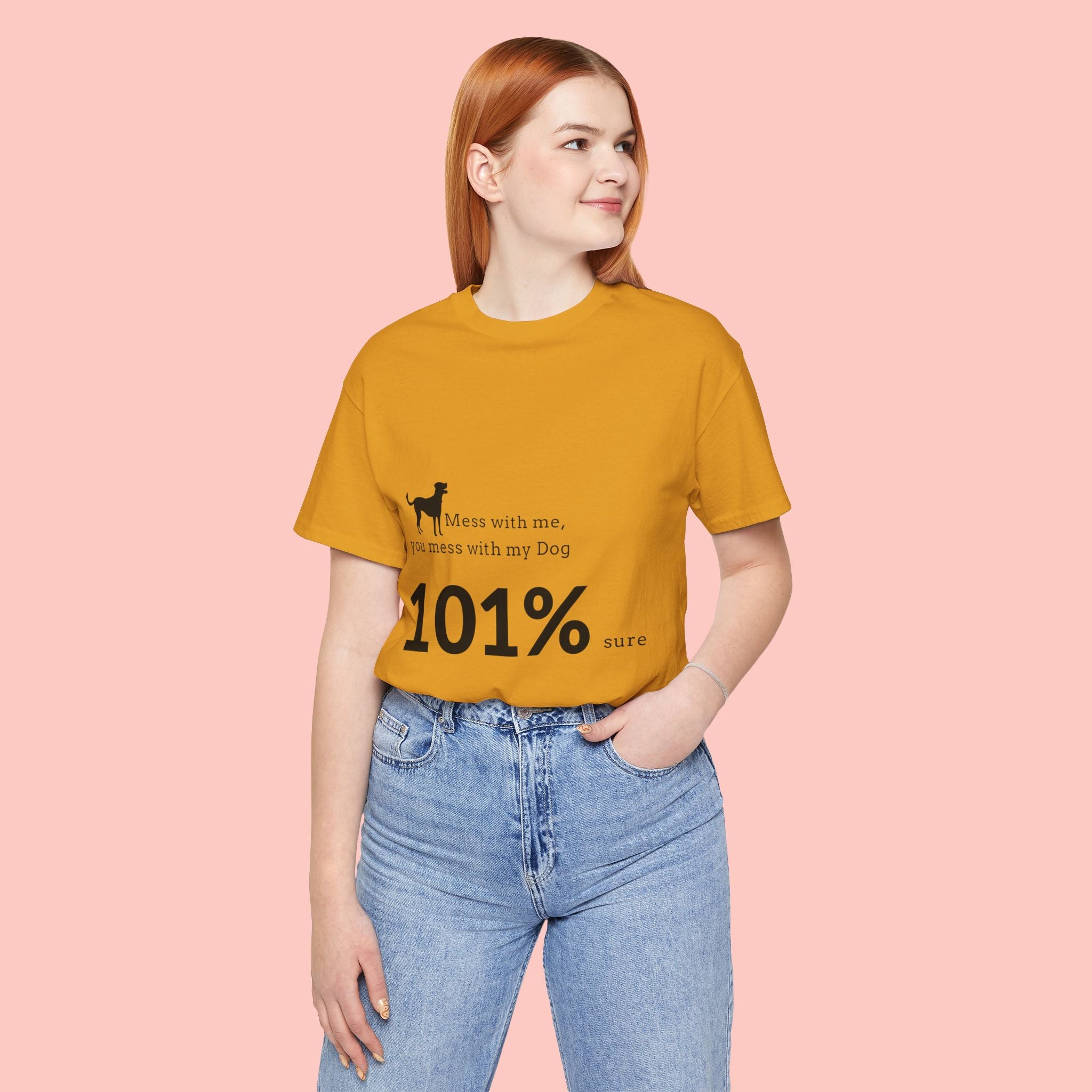 Dog Lover T‑Shirt — "Mess with me, you mess with my Dog 101% sure"