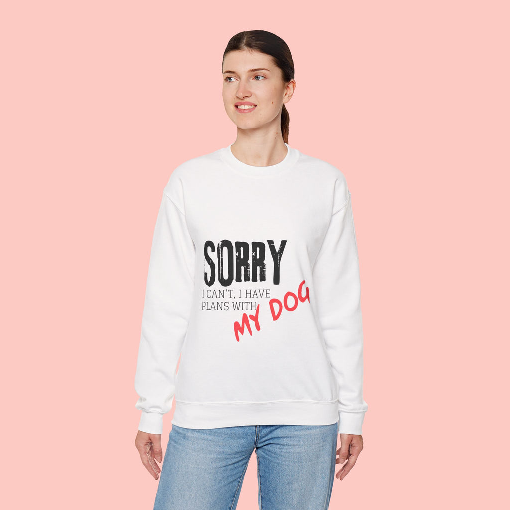 Sorry I Can't I Have Plans With My Dog Sweatshirt