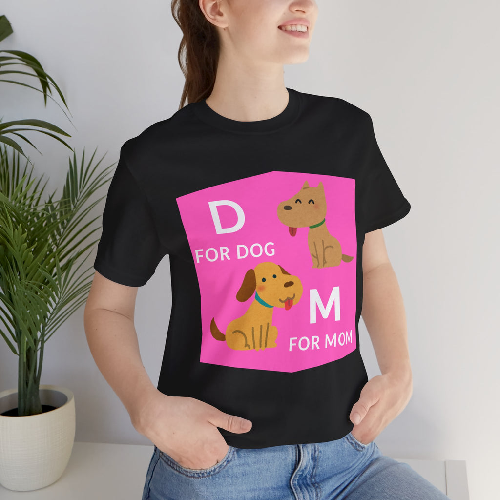 Dog Mom T-Shirt — Cute Pink "D for Dog, M for Mom" Graphic Tee