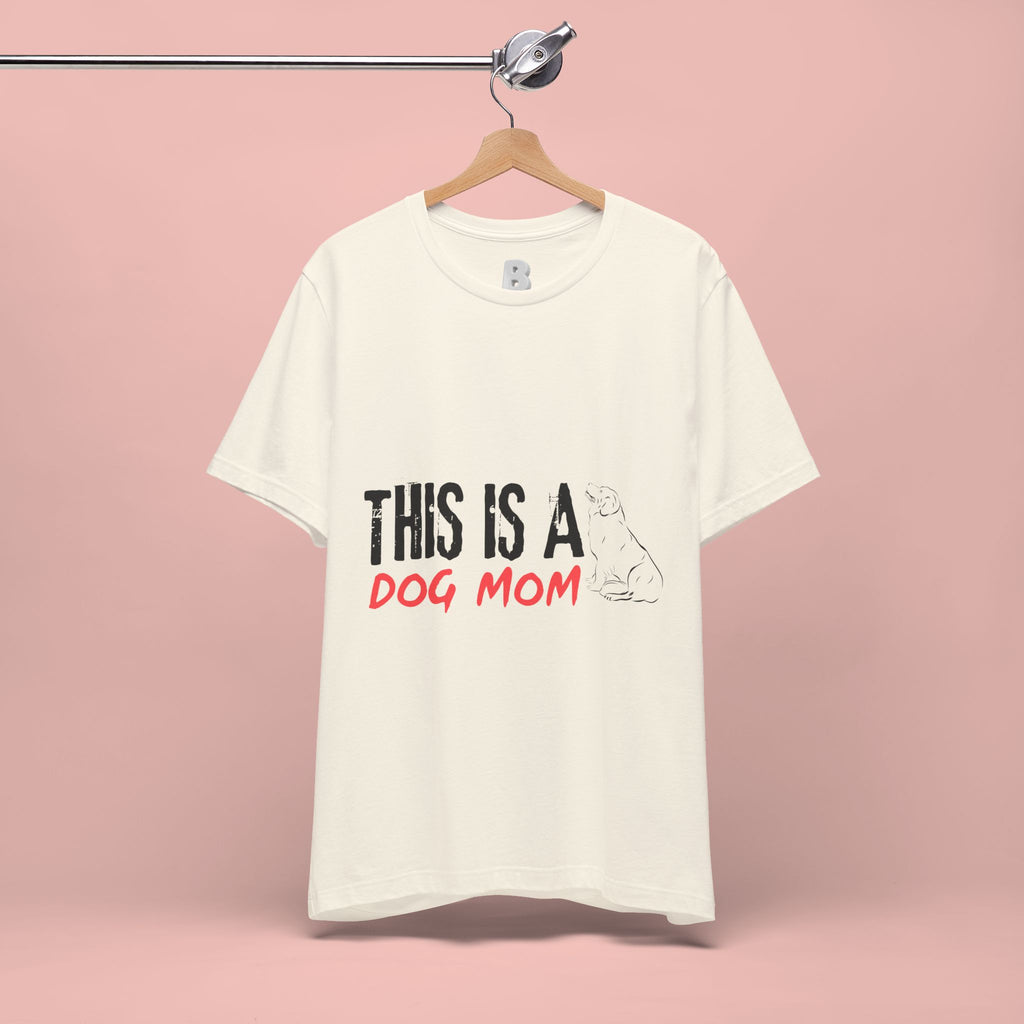 Dog Mom T-Shirt – "This Is A Dog Mom" Graphic Tee