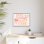 Dog Hair Don’t Care Framed Canvas Print