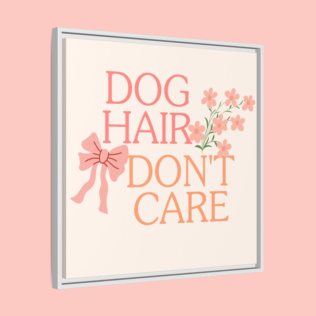 Dog Hair Don’t Care Framed Canvas Print