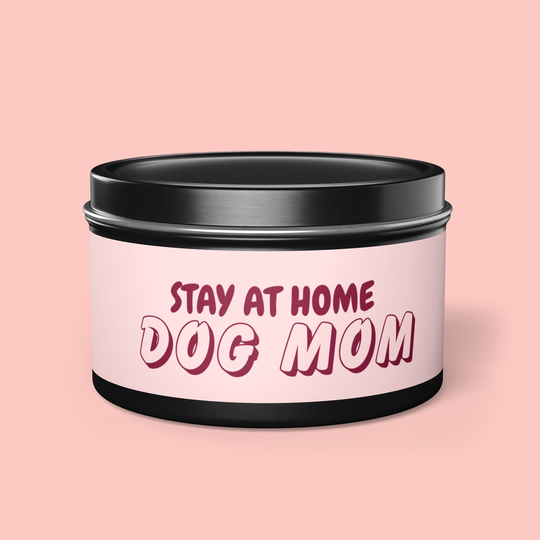 Tin Candle — “Stay At Home Dog Mom” Scented Tin Candle (Dog Mom Gift)