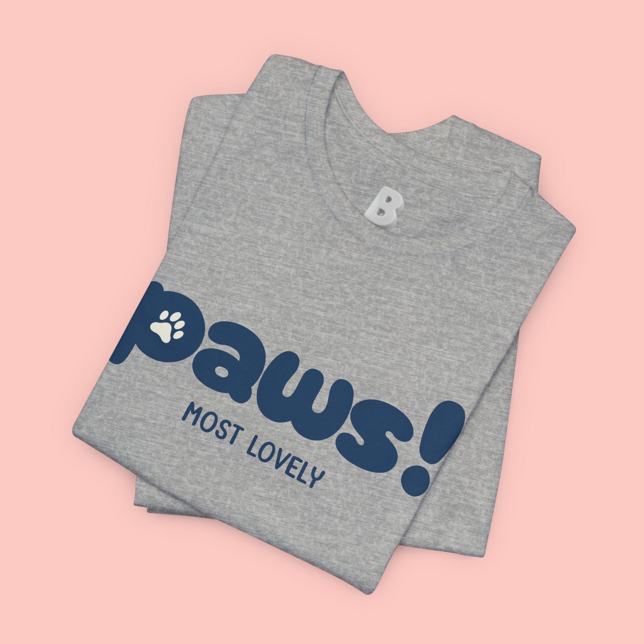 Paws! Cute Paw Print Tee — "Most Lovely" Graphic T-Shirt for Dog & Cat Lovers