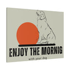 Enjoy the Morning with Your Dog Canvas
