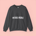 My Dog > People Sweatshirt – Cute Paw Print Crewneck for Dog Lovers