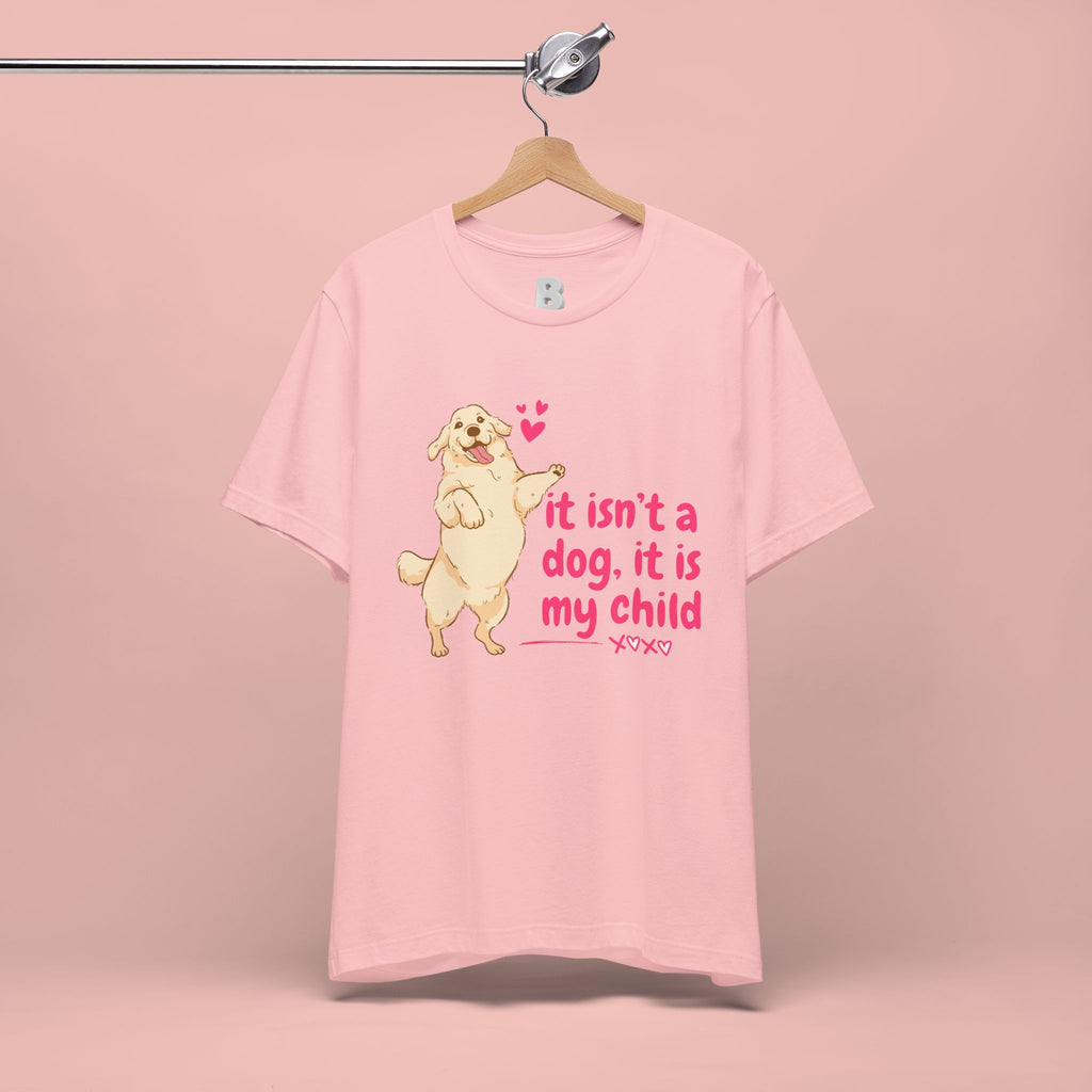 Dog Mom T-Shirt — "It Isn’t a Dog, It Is My Child" Cute Golden Retriever Tee