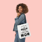 Dog Mom Canvas Tote Bag — “I’m Not Like a Regular Mom… I’m a Dog Mom”