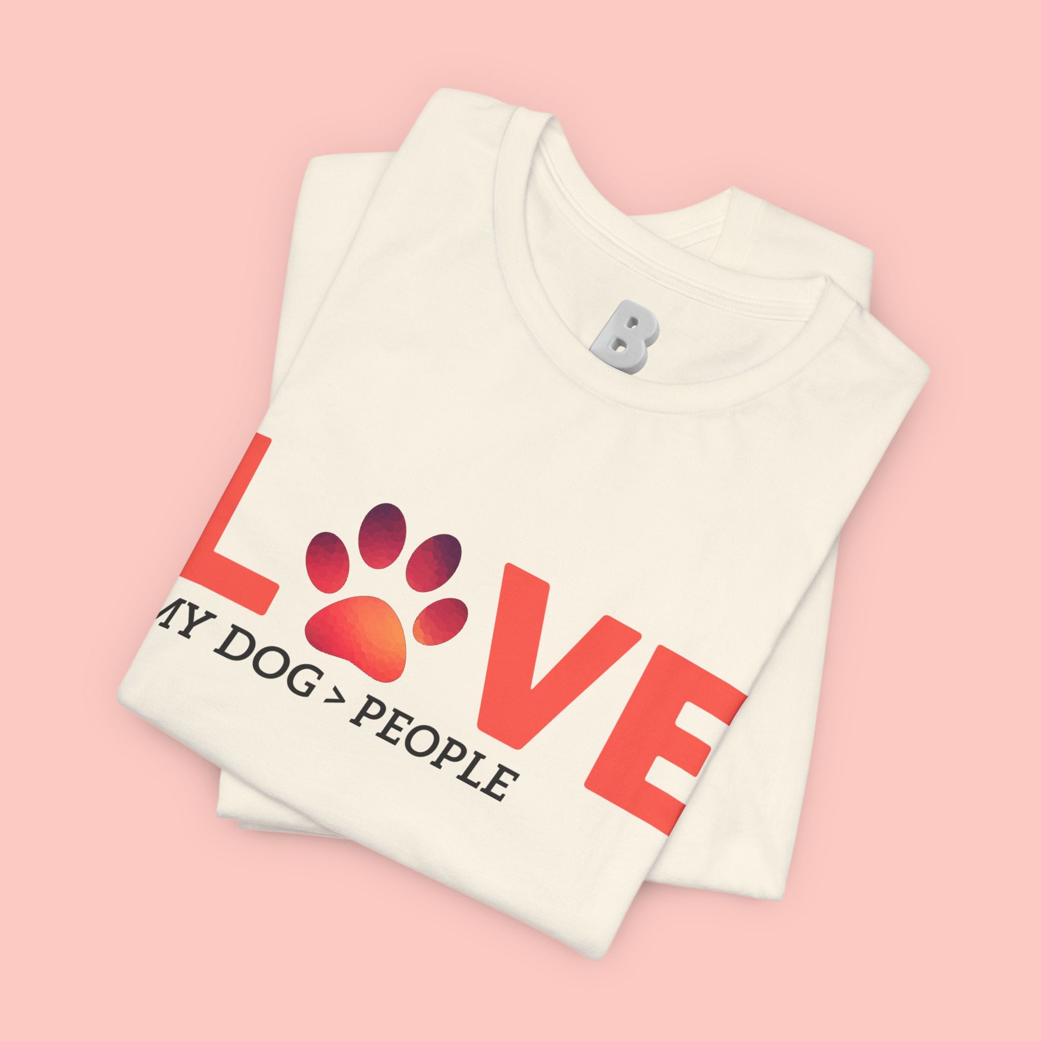Dog Lover Tee - "LOVE My Dog > People" Paw Print Graphic T-Shirt