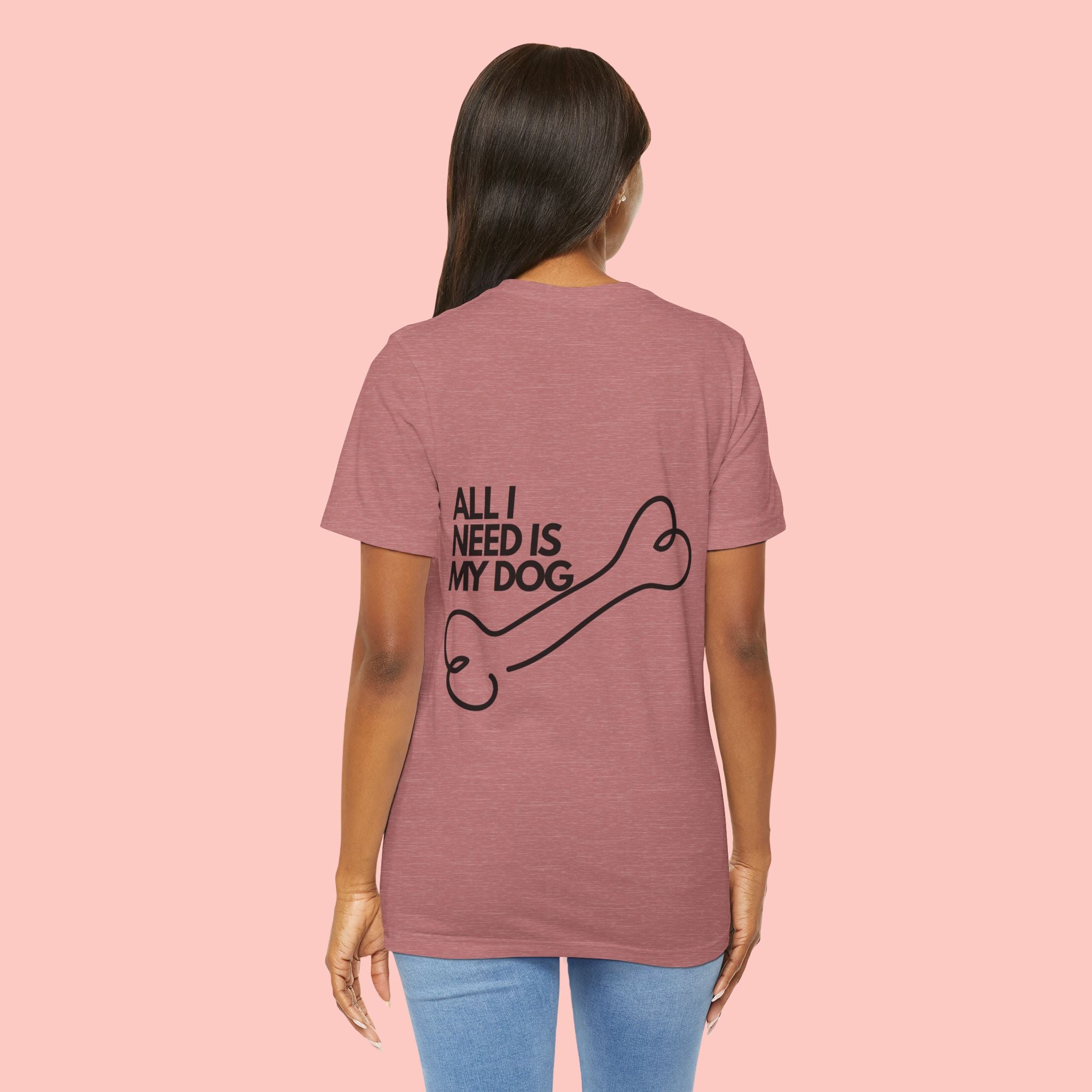Dog Lover T‑Shirt – “All I Need Is My Dog” Graphic Tee