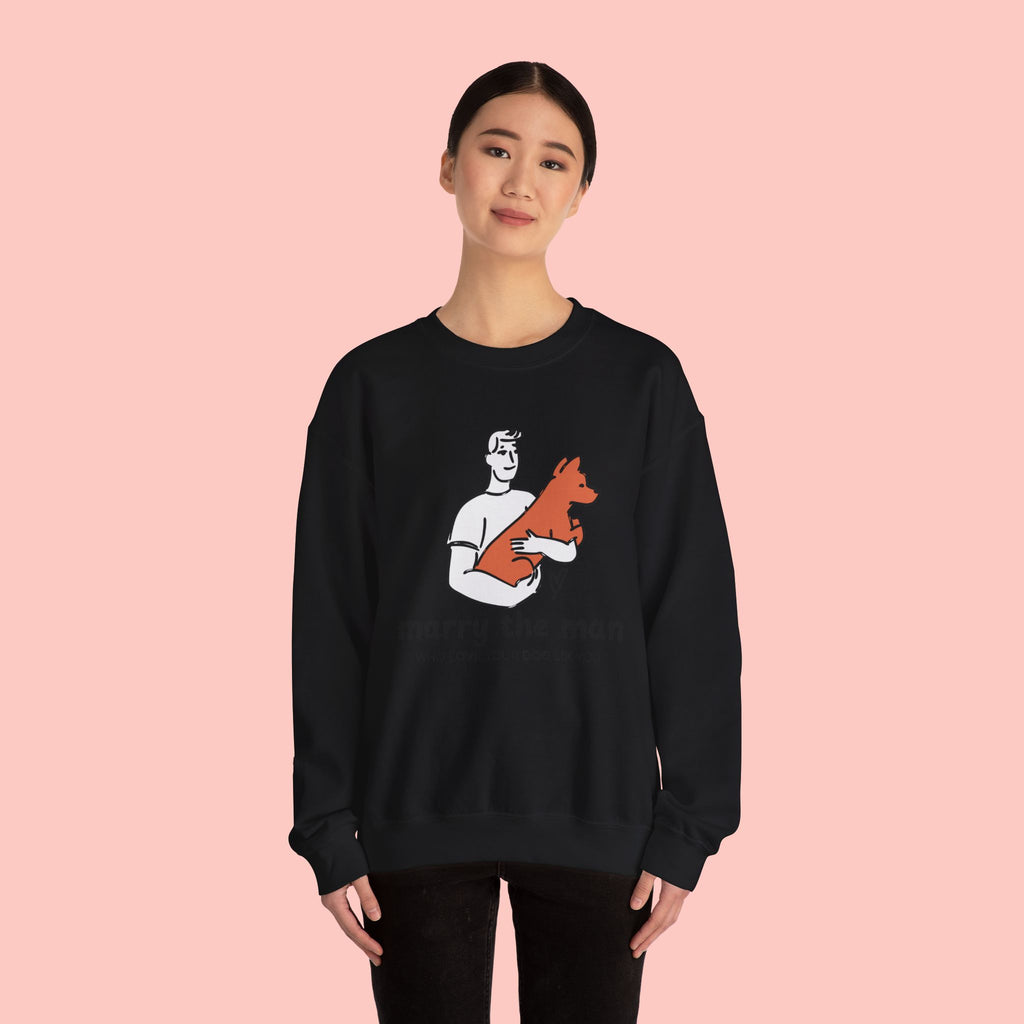 Crewneck Sweatshirt — “Marry the Man Who Loves Your Dog” Cute Pet Lover Graphic