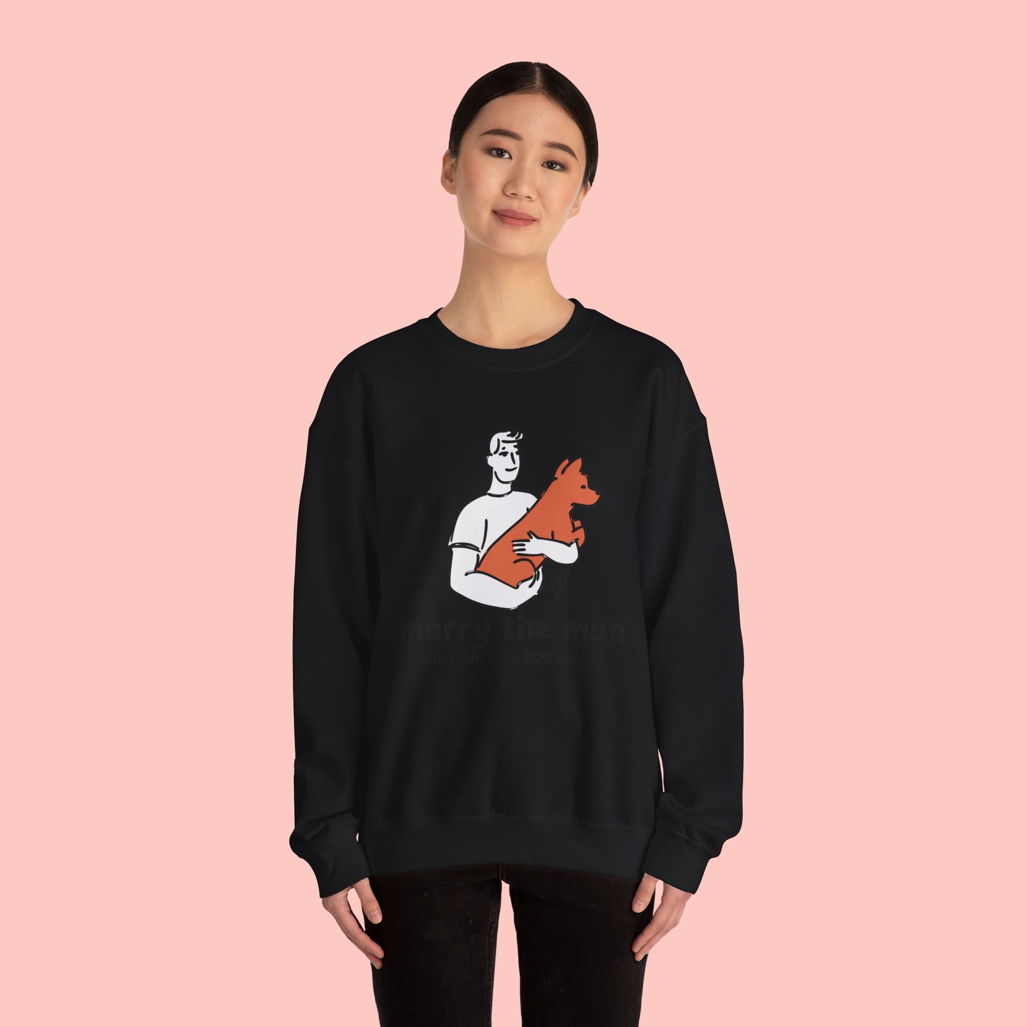 Crewneck Sweatshirt — “Marry the Man Who Loves Your Dog” Cute Pet Lover Graphic