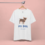 My Dog My Love T-Shirt — Cute Chihuahua Graphic Tee for Dog Lovers