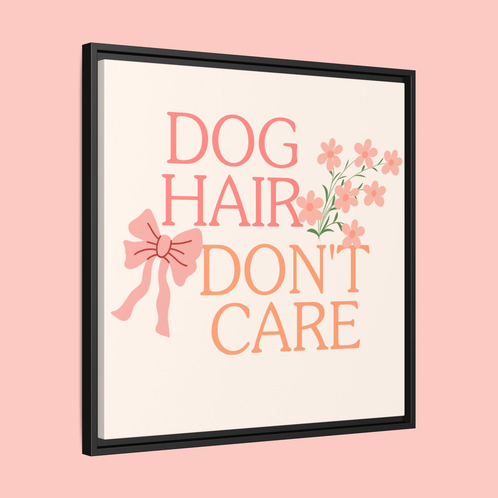 Dog Hair Don’t Care Framed Canvas Print