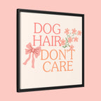 Dog Hair Don’t Care Framed Canvas Print
