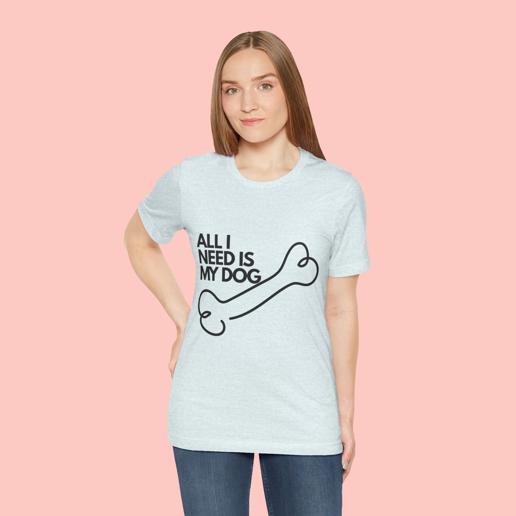 All I Need Is My Dog T-Shirt — Dog Lover Graphic Tee