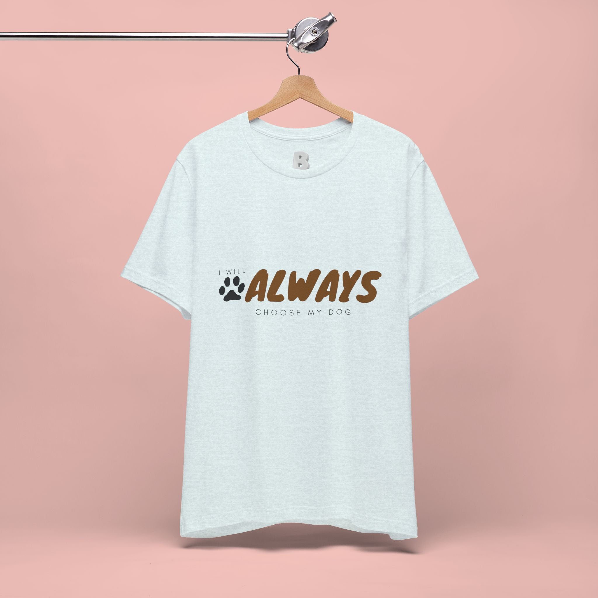 Always Choose My Dog T-Shirt — Dog Lover Paw Print Tee
