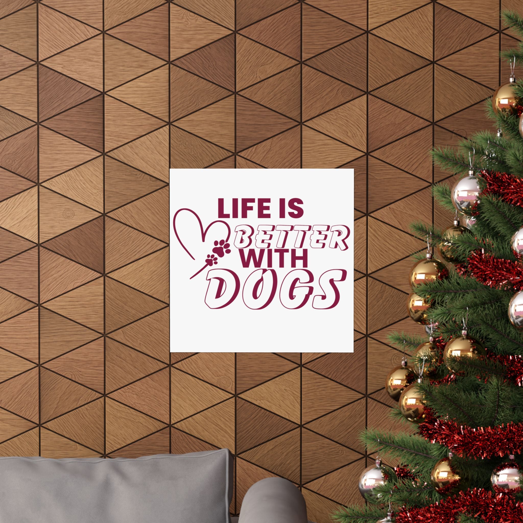 Life Is Better With Dogs Matte Poster — Dog Lover Wall Art