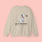 Dog Mom Sweatshirt - "Are You Dog Mom? If Yes, I Love You" Cute Dalmatian Crewneck