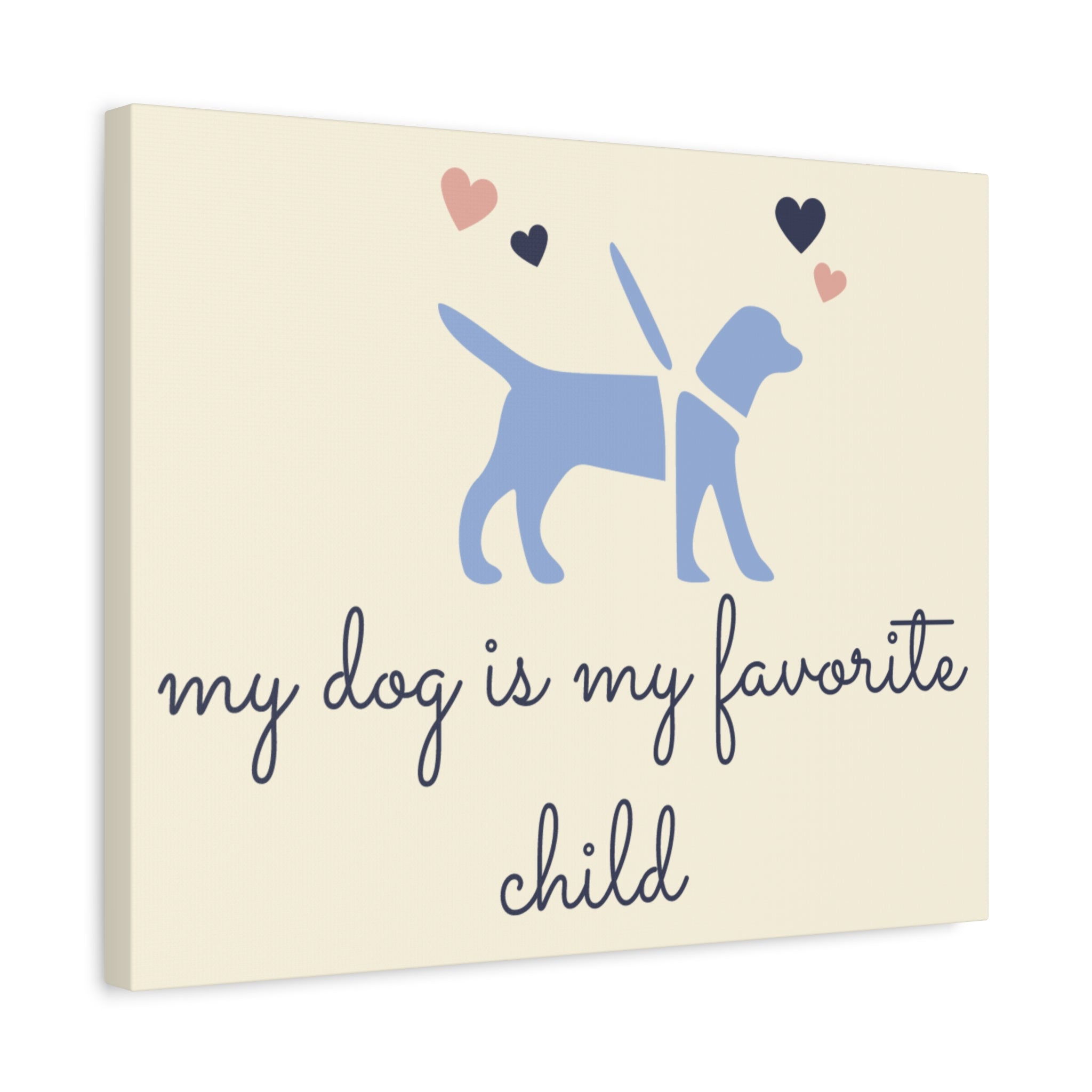My Dog Is My Favorite Child Canvas Wall Art – Cute Dog Quote Home Decor