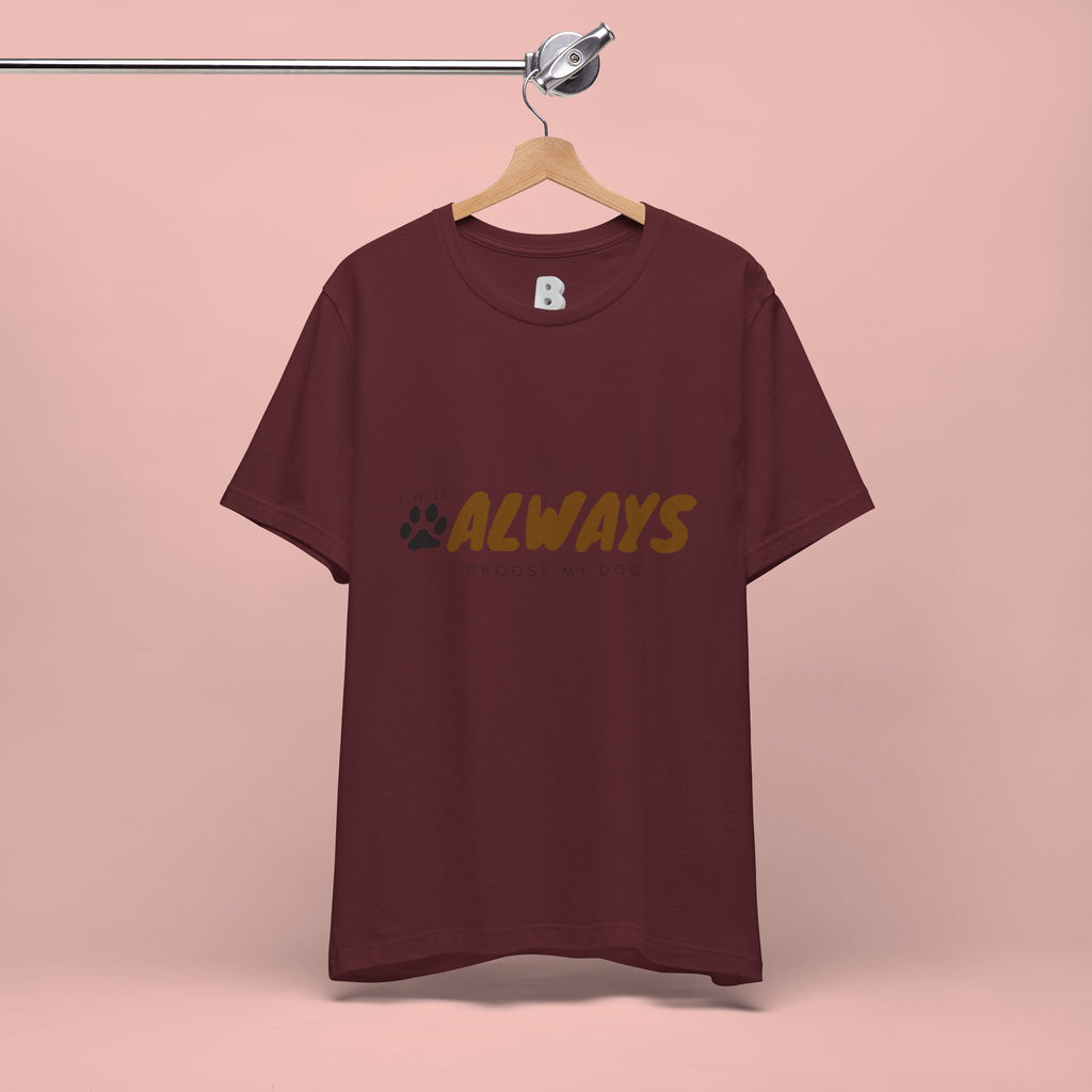 Always Choose My Dog T-Shirt — Dog Lover Paw Print Tee