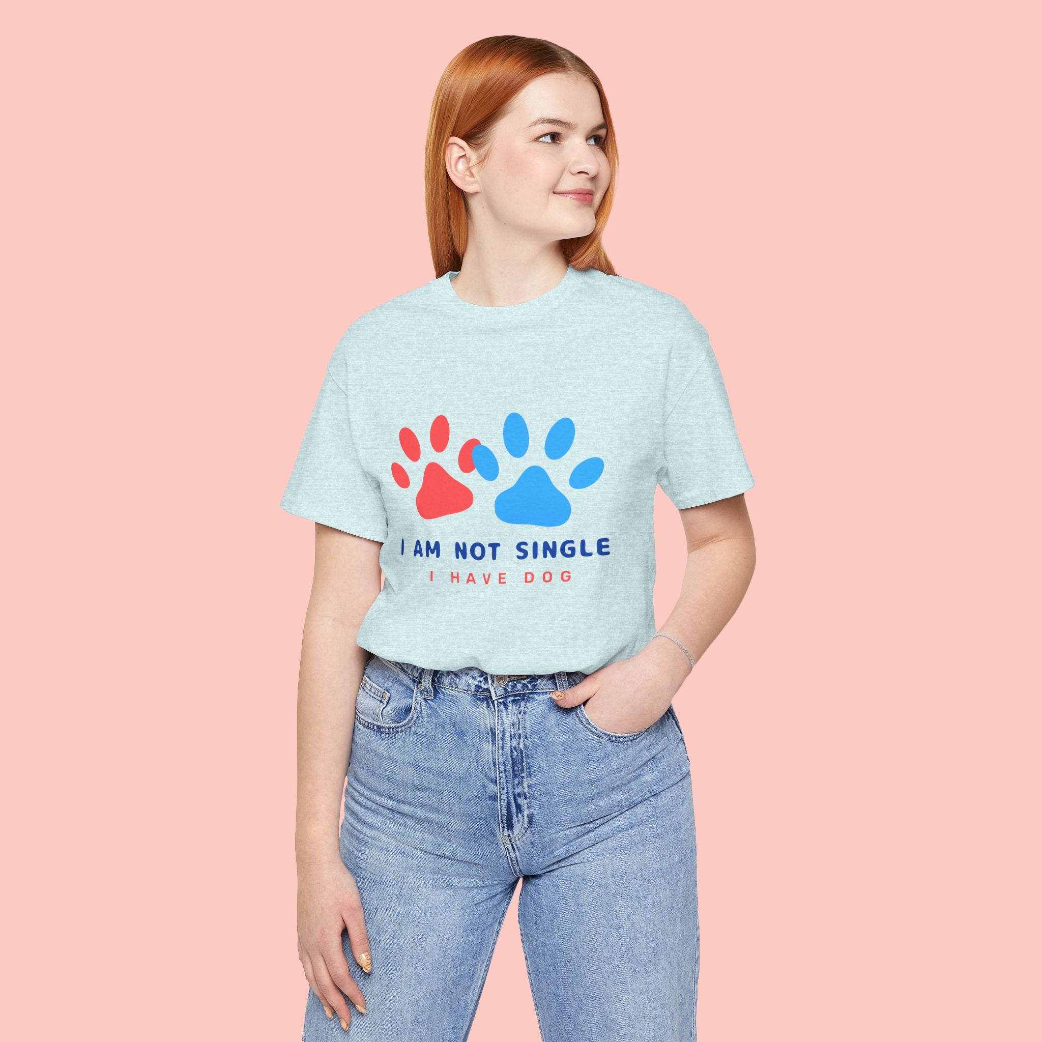 I Am Not Single I Have Dog T-Shirt — Cute Paw Print Dog Lover Tee