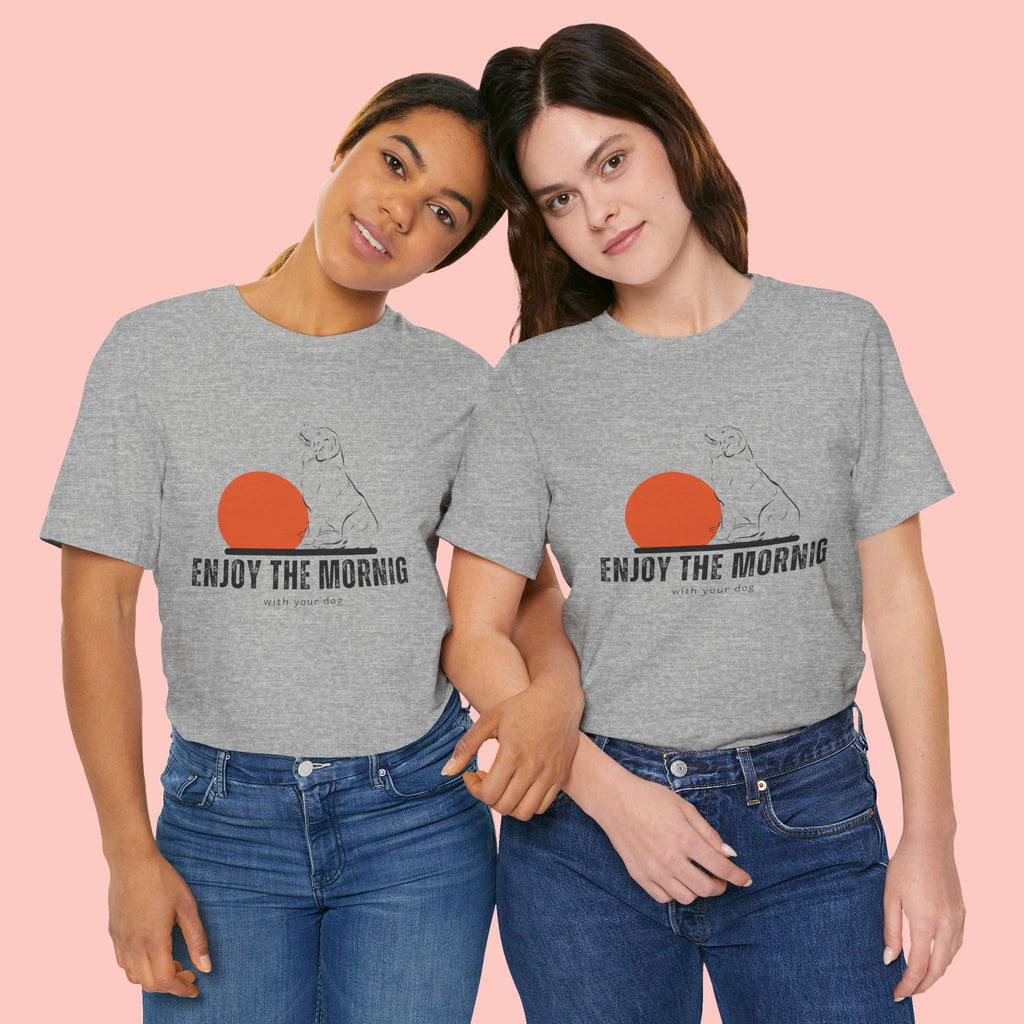 Enjoy the Morning Dog T-Shirt — Graphic Sunrise Pet Lover Tee
