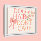 Dog Hair Don’t Care Framed Canvas Print